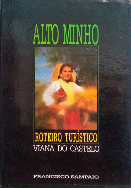 ALTO MINHO, ROTEIRO TURÃSTICO. [1.Âª EDIÃ‡ÃƒO]