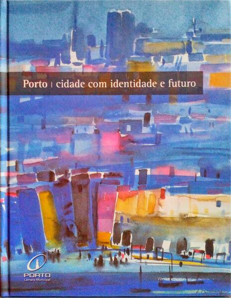 PORTO, CIDADE COM IDENTIDADE E FUTURO.