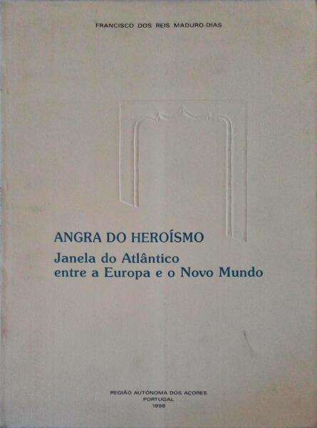 ANGRA DO HEROÃSMO, JANELA DO ATLÃ‚NTICO ENTRE A EUROPA E O NOVO MUNDO.