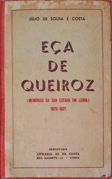 EÃ‡A DE QUEIROZ, MEMÃ“RIAS DA SUA ESTADA EM LEIRIA 1870-1871.