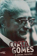 COSTA GOMES, O ÃšLTIMO MARECHAL.