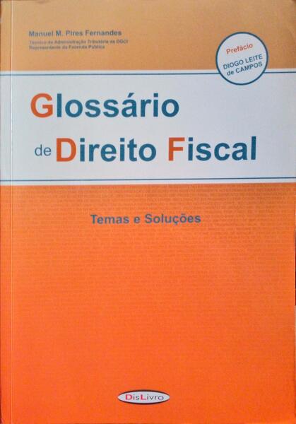GLOSSÃRIO DE DIREITO FISCAL. TEMAS E SOLUÃ‡Ã•ES.