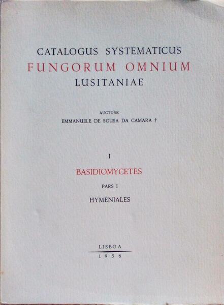 CATALOGUS SYSTEMATICUS FUNGORUM OMNIUM LUSITANIAE. [vulgo cogumelos]
