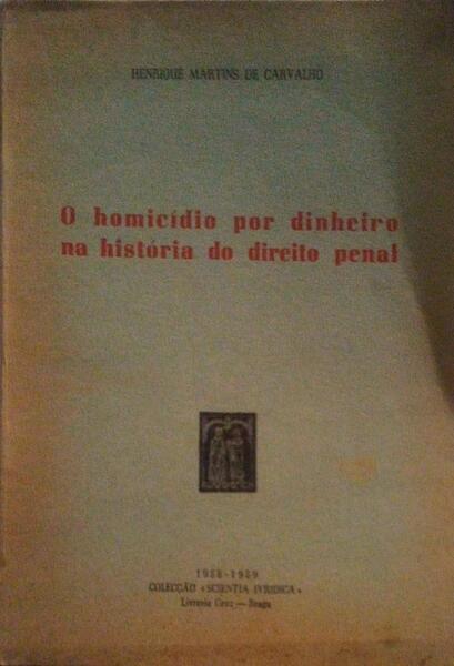 O HOMICÃDIO POR DINHEIRO NA HISTÃ“RIA DO DIREITO PENAL.