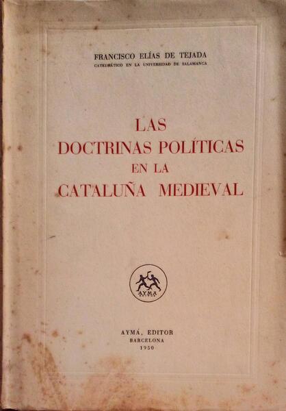 LAS DOCTRINAS POLÃTICAS EN LA CATALUÃ‘A MEDIEVAL. [1.Âª EDIÃ‡ÃƒO]