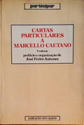 CARTAS PARTICULARES A MARCELLO CAETANO (1968-1974), 1ÂºVOLUME.
