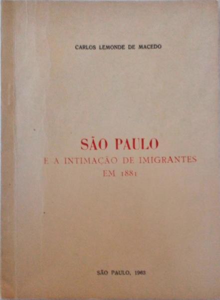 SÃƒO PAULO. E A INTIMAÃ‡ÃƒO DE IMIGRANTES EM 1881.