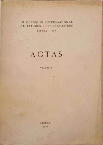 ACTAS. III COLÃ“QUIO INTERNACIONAL DE ESTUDOS LUSO-BRASILEIROS. LISBOA - 1957.