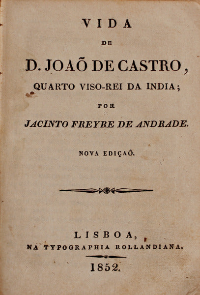 VIDA DE D. JOAÃ• DE CASTRO, QUARTO VISO-REI DA INDIA. [1852]