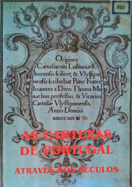AS CARTUXAS DE PORTUGAL ATRAVÃ‰S DOS SÃ‰CULOS. CRÃ“NICAS DAS CARTUXAS PORTUGUESAS.