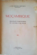 MOÃ‡AMBIQUE. PROVÃNCIA PORTUGUESA DE ONTEM E DE HOJE.