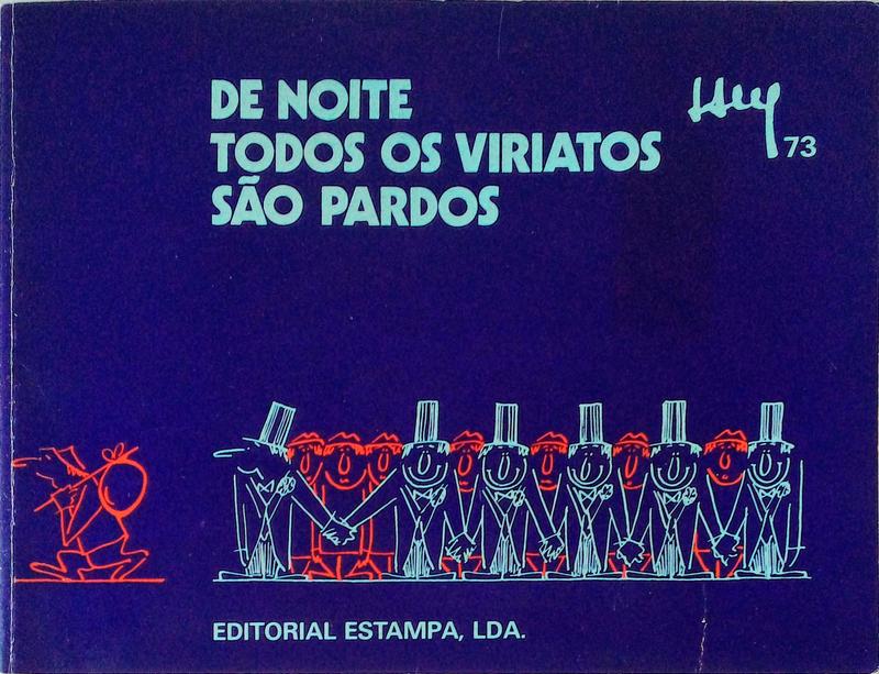 DE NOITE TODOS OS VIRIATOS SÃƒO PARDOS.