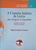 A COMUNA JUDAICA DE LEIRIA. DAS ORIGENS Ã€ EXPULSÃƒO.