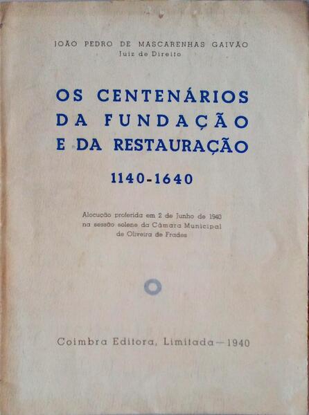 OS CENTENÃRIOS DA FUNDAÃ‡ÃƒO E DA RESTAURAÃ‡ÃƒO. 1140-1640.