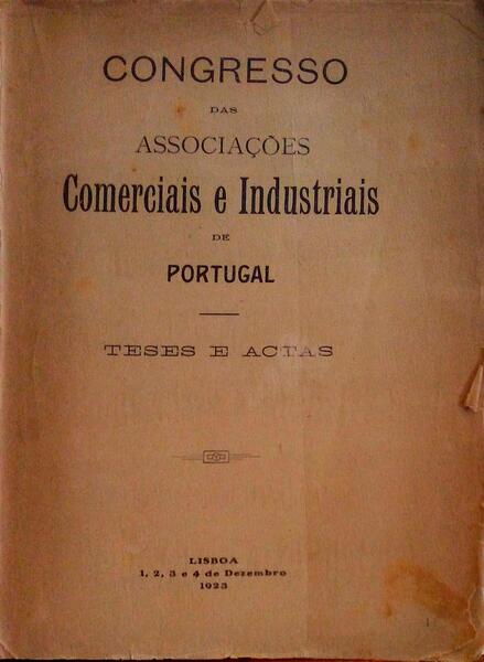 CONGRESSO DAS ASSOCIAÃ‡Ã•ES COMERCIAIS E INDUSTRIAIS DE PORTUGAL.