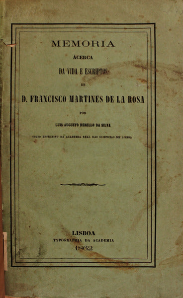 MEMORIA ÃCERCA DA VIDA E ESCRIPTOS DE D. FRANCISCO MARTINES DE LA ROSA.