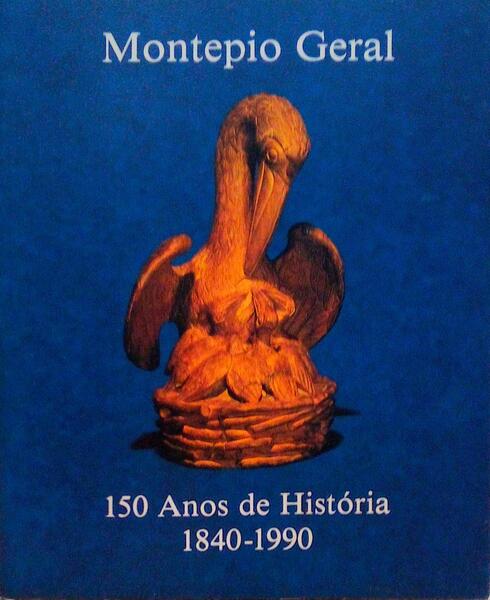 MONTEPIO GERAL, 150 ANOS DE HISTÃ“RIA 1840-1990.