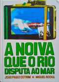 A NOIVA QUE O RIO DISPUTA AO MAR.