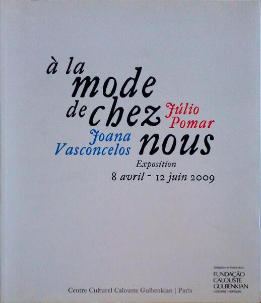 JOANA VASCONCELOS/JÃšLIO POMAR. Ã€ LA MODE DE CHEZ NOUS - Ã€ MODA LÃ DE CASA.