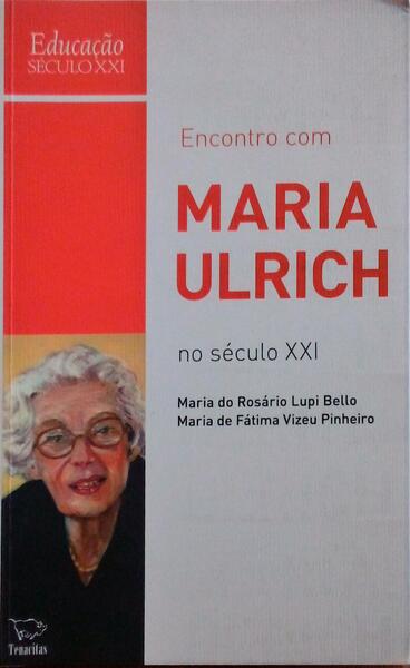 ENCONTRO COM MARIA ULRICH NO SÉCULO XXI.