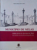 MUNICÃPIO DE NELAS. ORIGENS E EVOLUÃ‡ÃƒO (DOS PRINCÃPIOS DO SÃ‰CULO XIX Ã€ REVOLUÃ‡ÃƒO DE 1974).