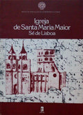 IGREJA DE SANTA MARIA MAIOR: SÃ‰ DE LISBOA.