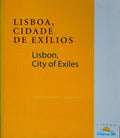 LISBOA, CIDADE DE EXÃLIOS: O MUNDO EM LISBOA. LISBON, CITY OF EXILES: THE WORLD IN LISBON.