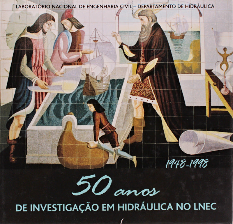 ANOS (50) DE INVESTIGAÃ‡ÃƒO EM HIDRÃULICA NO LNEC, 1948-1998.