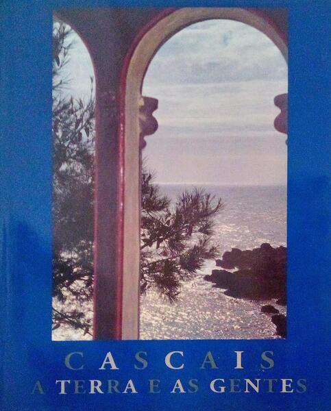 CASCAIS. A TERRA E AS GENTES. [1.Âª EDIÃ‡ÃƒO]