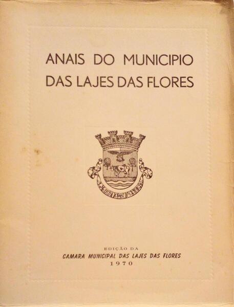 ANAIS DO MUNICIPIO DAS LAJES DAS FLORES.