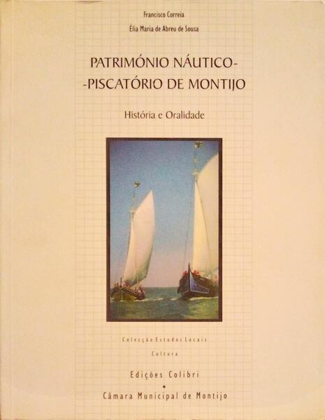PATRIMÃ“NIO NÃUTICO-PISCATÃ“RIO DE MONTIJO. HISTÃ“RIA E ORALIDADE.