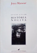 JÃšLIO CÃ‰SAR. HISTÃ“RIA NOCIVA.