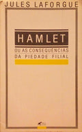 HAMLET OU AS CONSEQUÃŠNCIAS DA PIEDADE FILIAL.