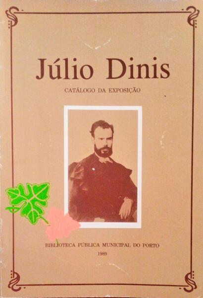 JÃšLIO DINIS. CATÃLOGO DA EXPOSIÃ‡ÃƒO.