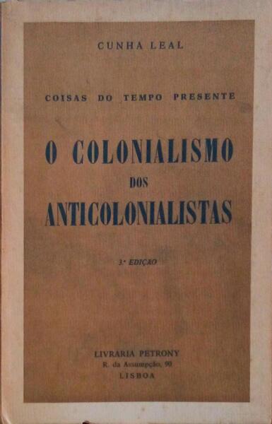 COISAS DO TEMPO PRESENTE: O COLONIALISMO DOS ANTICOLONIALISTAS. [3.Âª EDIÃ‡ÃƒO]