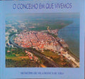 CONCELHO (O) EM QUE VIVEMOS.