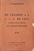 DE L'EXAMEN DE L'OEIL AU POINT DE VUE DE L'APTITUDE AU SERVICE MILITAIRE.