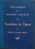 CURSO COMPLETO DE LECCIONES Y PRÃCTICAS DE TENEDURÃA DE LIBROS.