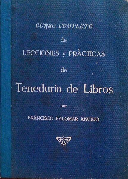 CURSO COMPLETO DE LECCIONES Y PRÃCTICAS DE TENEDURÃA DE LIBROS.
