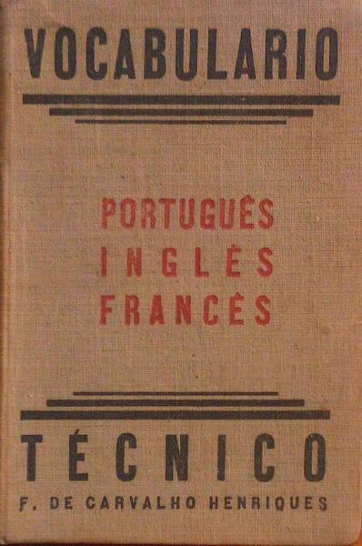 VOCABULÃRIO TÃ‰CNICO, PORTUGUÃŠS-INGLÃŠS-FRANCÃŠS. TÃ‰CNOLOGIA MECÃ‚NICA.