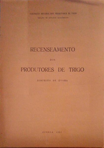 RECENSEAMENTO DOS PRODUTORES DE TRIGO, DISTRITO DE Ã‰VORA.