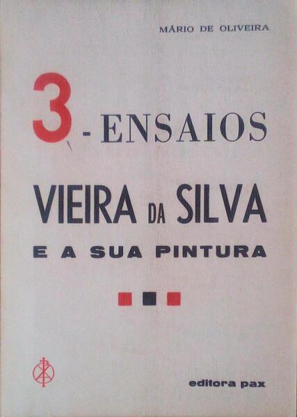 TRÃŠS ENSAIOS, VIEIRA DA SILVA E A SUA PINTURA.