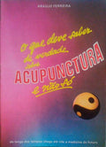 O QUE DEVE SABER DE VERDADE SOBRE ACUPUNCTURA E NÃƒO SÃ“.
