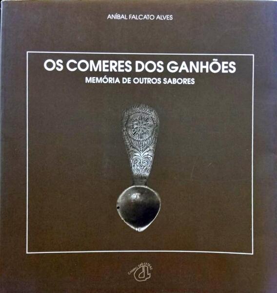 FALCATO ALVES. (Aníbal) OS COMERES DOS GANHÕES. MEMÓRIAS DE OUTROS SABORES.