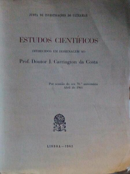 ESTUDOS CIENTÃFICOS OFERECIDOS EM HOMENAGEM AO PROF. DOUTOR J. CARRÃNGTON DA COSTA.