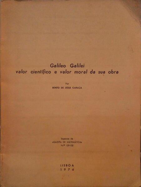 GALILEO GALILEI, VALOR CIENTÃFICO E VALOR MORAL DA SUA OBRA.