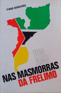 UM ANO NAS MASMORRAS DA Â«FRELIMOÂ»!