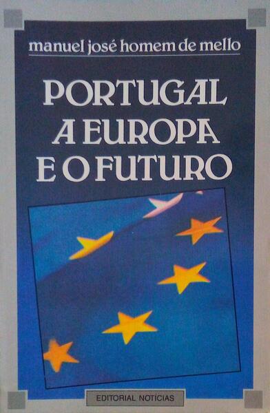 PORTUGAL, A EUROPA E O FUTURO.