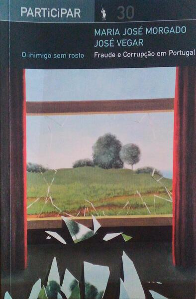 O INIMIGO SEM ROSTO. FRAUDE E CORRUPÃ‡ÃƒO EM PORTUGAL. [1.Âª EDIÃ‡ÃƒO]