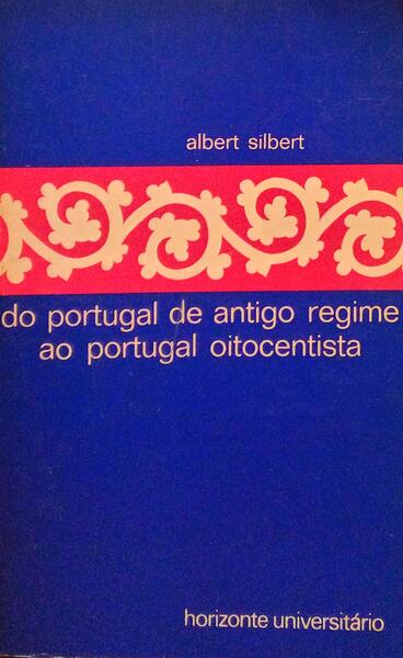 DO PORTUGAL DE ANTIGO REGIME AO PORTUGAL OITOCENTISTA. [2.Âª EDIÃ‡ÃƒO]